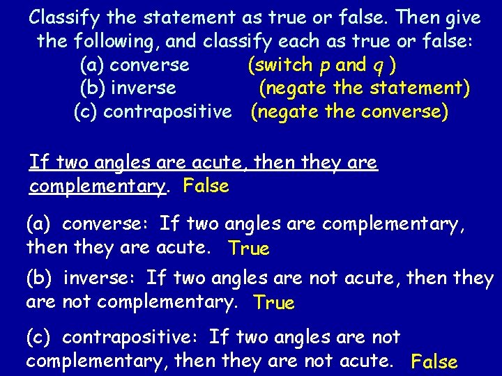 Classify the statement as true or false. Then give the following, and classify each