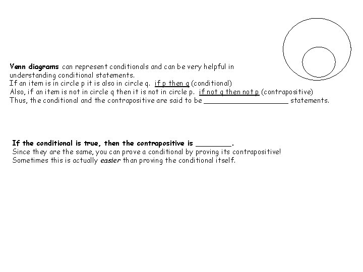 Venn diagrams can represent conditionals and can be very helpful in understanding conditional statements.