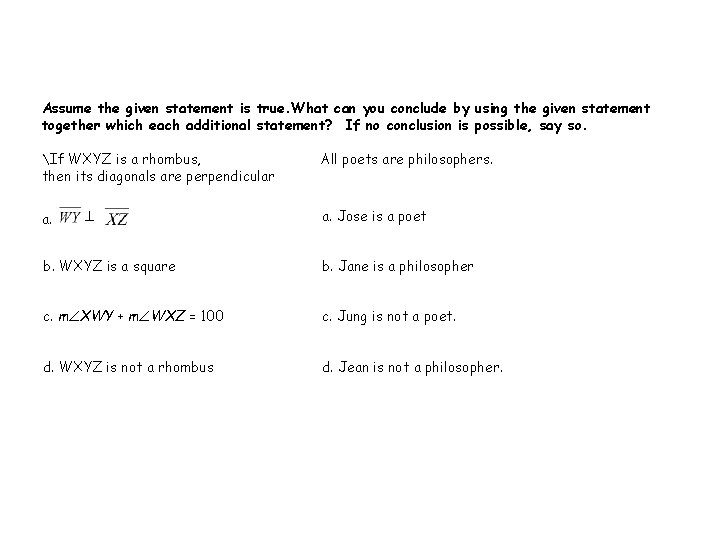 Assume the given statement is true. What can you conclude by using the given