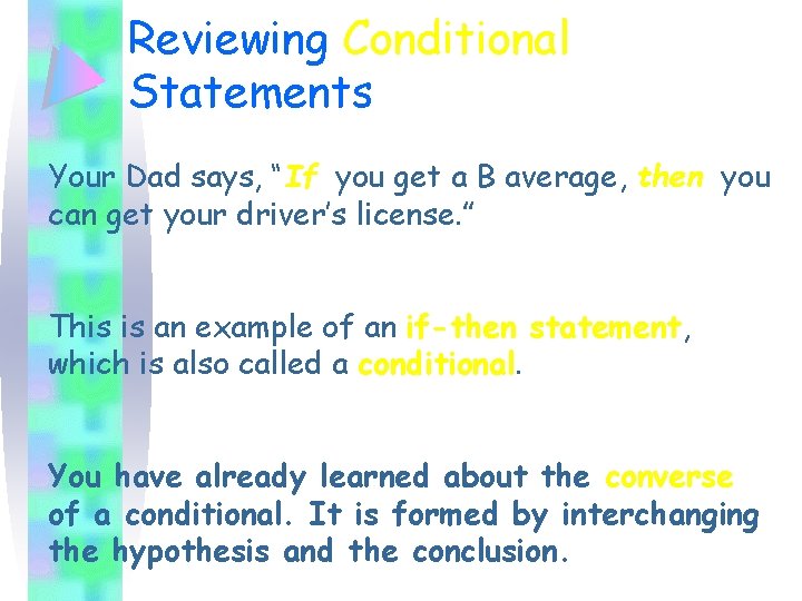 Reviewing Conditional Statements Your Dad says, “If you get a B average, then you