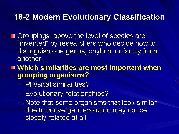 18 -2 Modern Evolutionary Classification Groupings above the level of species are “invented” by