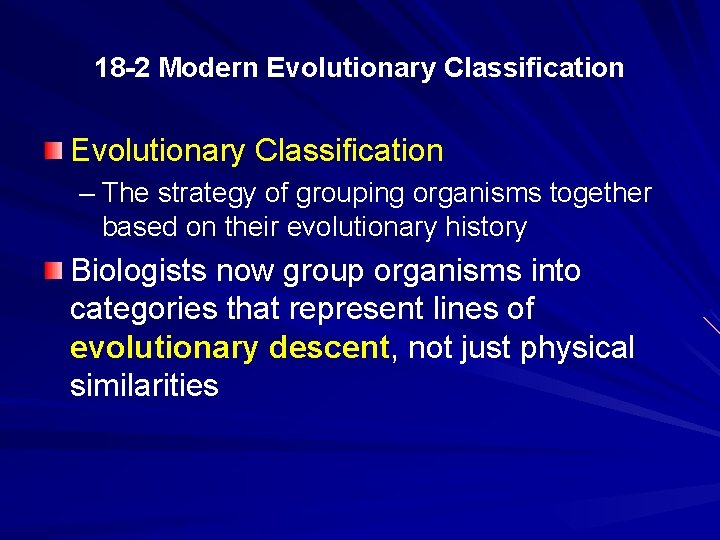 18 -2 Modern Evolutionary Classification – The strategy of grouping organisms together based on
