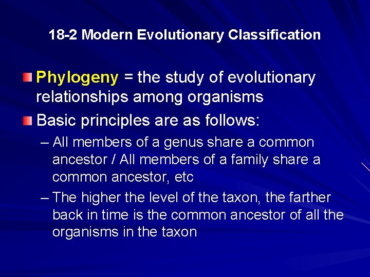 18 -2 Modern Evolutionary Classification Phylogeny = the study of evolutionary relationships among organisms