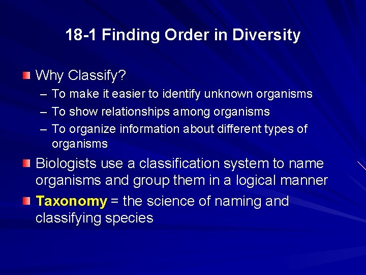 18 -1 Finding Order in Diversity Why Classify? – To make it easier to