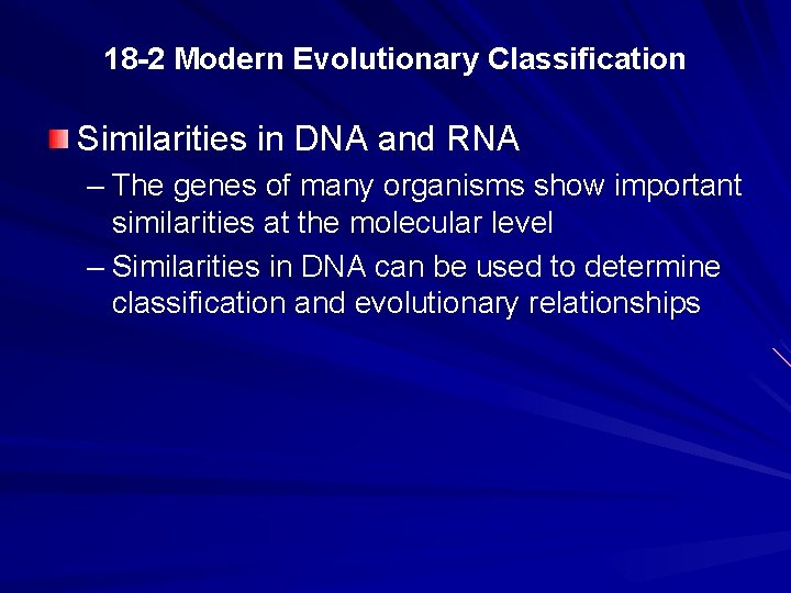 18 -2 Modern Evolutionary Classification Similarities in DNA and RNA – The genes of
