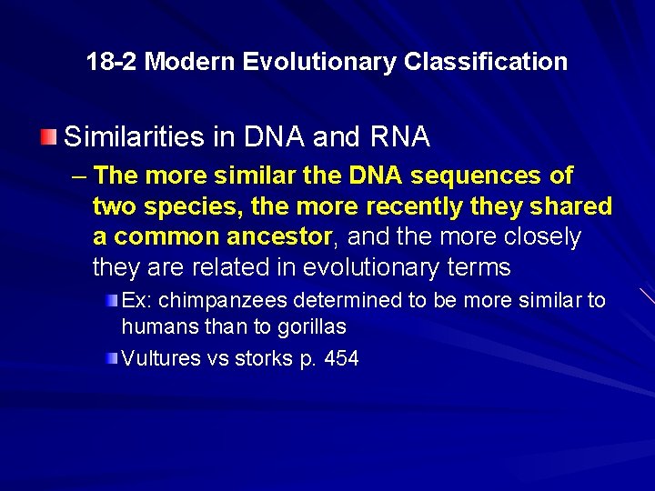 18 -2 Modern Evolutionary Classification Similarities in DNA and RNA – The more similar