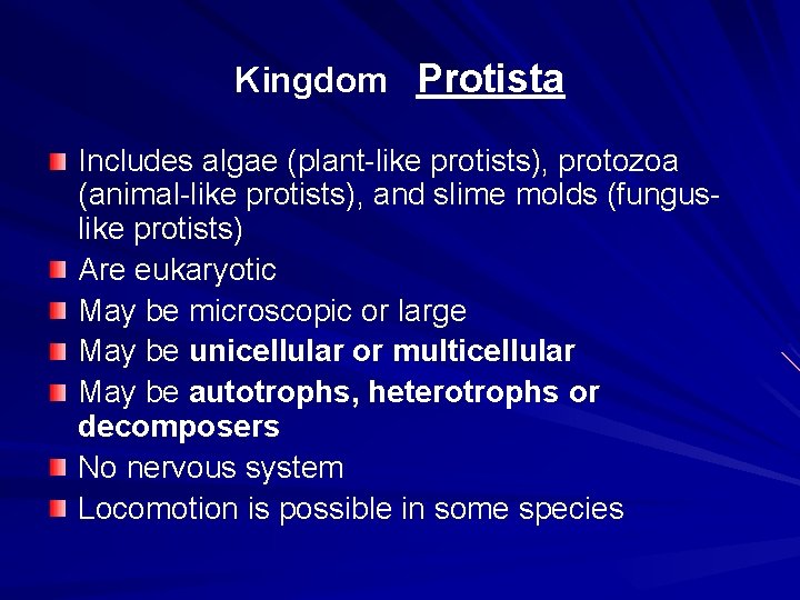 Kingdom Protista Includes algae (plant-like protists), protozoa (animal-like protists), and slime molds (funguslike protists)