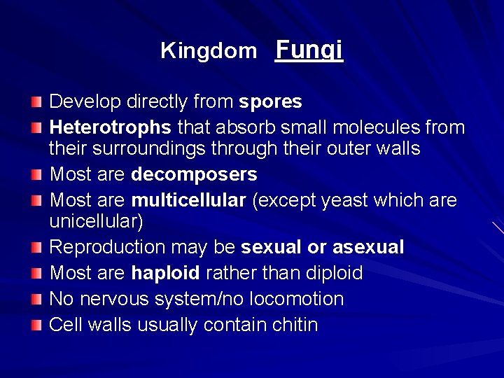 Kingdom Fungi Develop directly from spores Heterotrophs that absorb small molecules from their surroundings