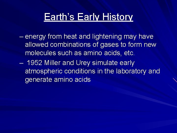 Earth’s Early History – energy from heat and lightening may have allowed combinations of