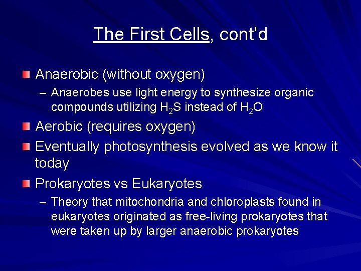 The First Cells, cont’d Anaerobic (without oxygen) – Anaerobes use light energy to synthesize