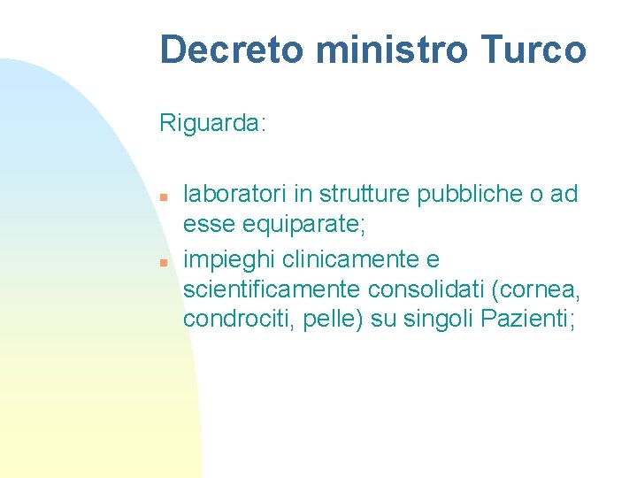 Decreto ministro Turco Riguarda: n n laboratori in strutture pubbliche o ad esse equiparate;