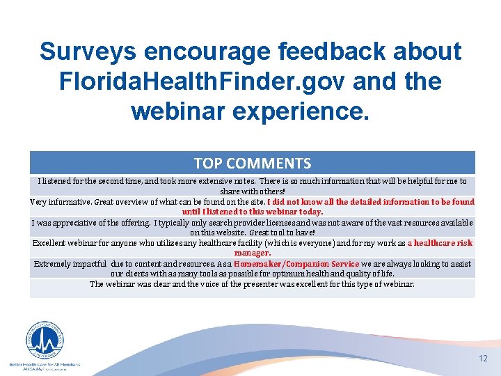 Surveys encourage feedback about Florida. Health. Finder. gov and the webinar experience. TOP COMMENTS