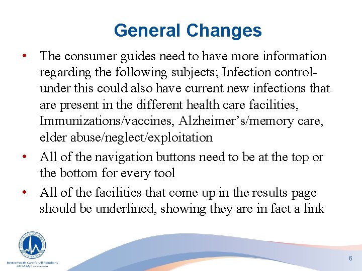 General Changes • The consumer guides need to have more information regarding the following