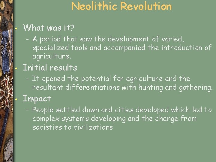 Neolithic Revolution s What was it? – A period that saw the development of