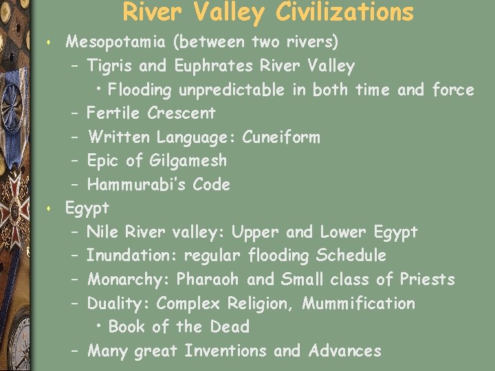 River Valley Civilizations s s Mesopotamia (between two rivers) – Tigris and Euphrates River