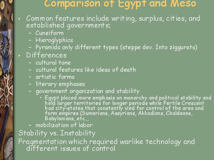 Comparison of Egypt and Meso s Common features include writing, surplus, cities, and established