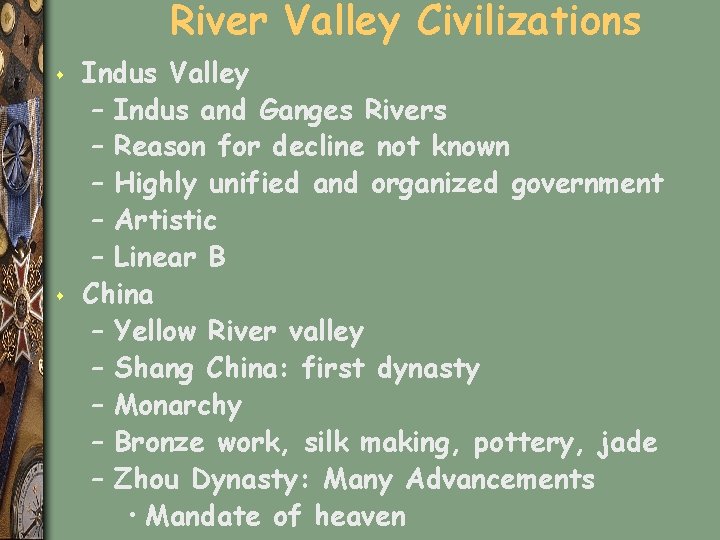 River Valley Civilizations s s Indus Valley – Indus and Ganges Rivers – Reason