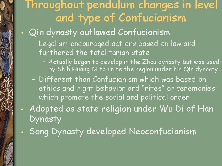 Throughout pendulum changes in level and type of Confucianism s Qin dynasty outlawed Confucianism