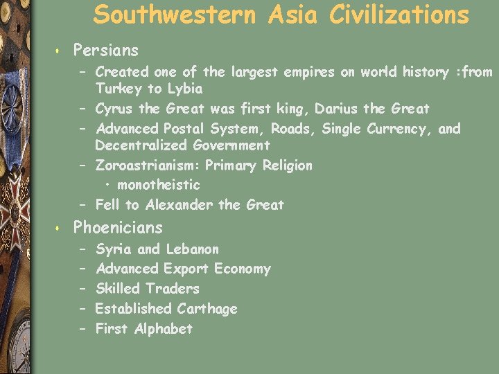 Southwestern Asia Civilizations s Persians – Created one of the largest empires on world