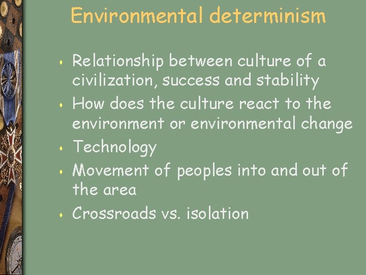 Environmental determinism s s s Relationship between culture of a civilization, success and stability