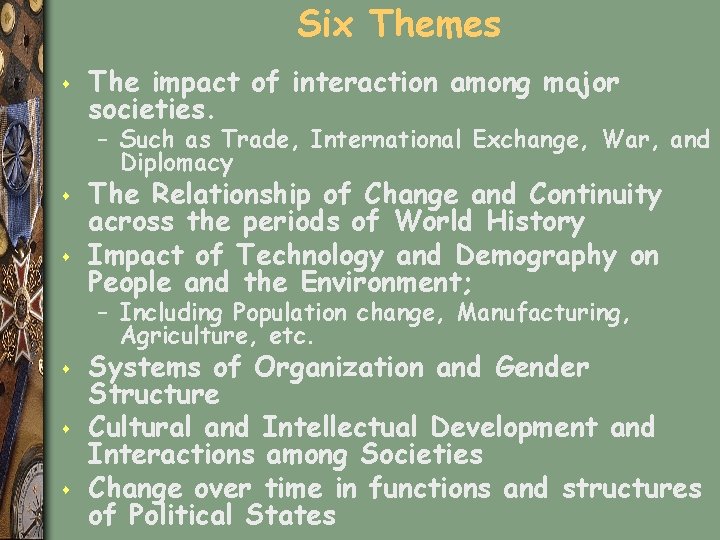 Six Themes s The impact of interaction among major societies. – Such as Trade,