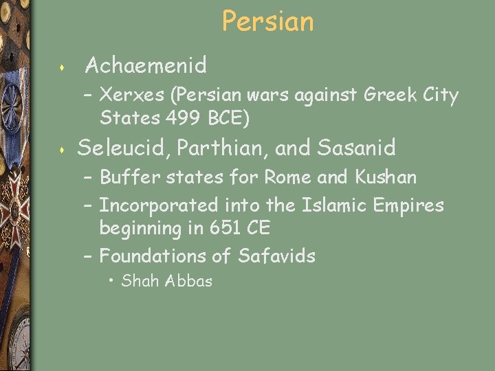 Persian s Achaemenid – Xerxes (Persian wars against Greek City States 499 BCE) s