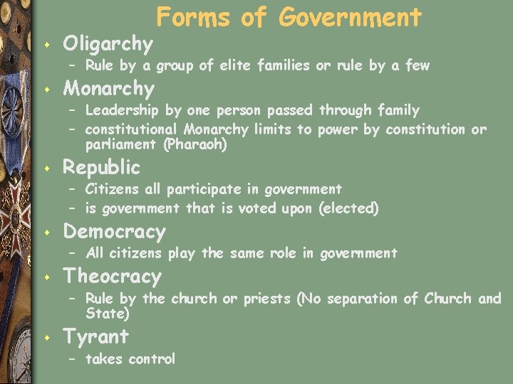 s Oligarchy Forms of Government – Rule by a group of elite families or