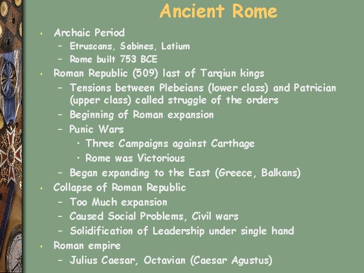 Ancient Rome s Archaic Period – Etruscans, Sabines, Latium – Rome built 753 BCE