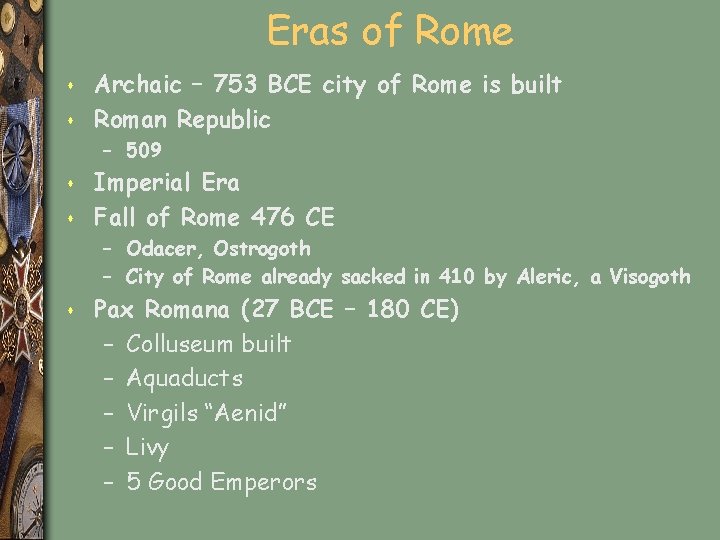 Eras of Rome s s Archaic – 753 BCE city of Rome is built