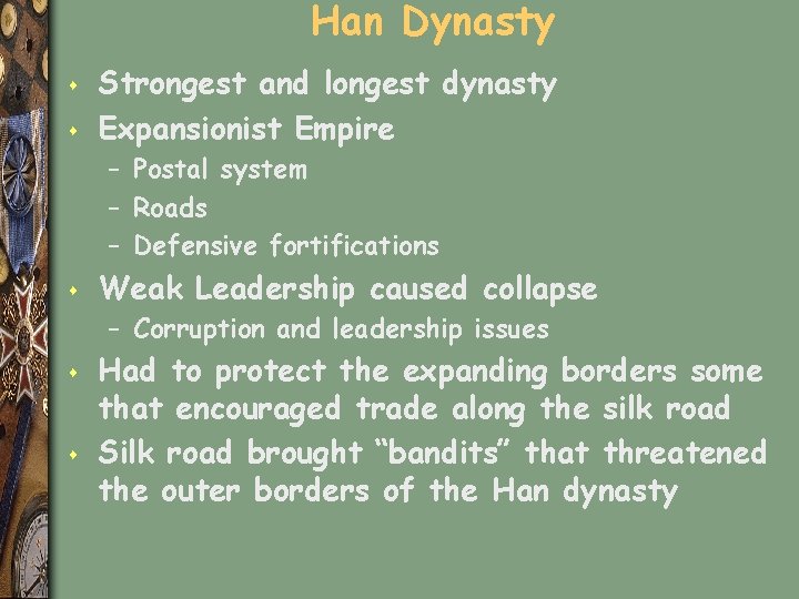 Han Dynasty s s Strongest and longest dynasty Expansionist Empire – Postal system –