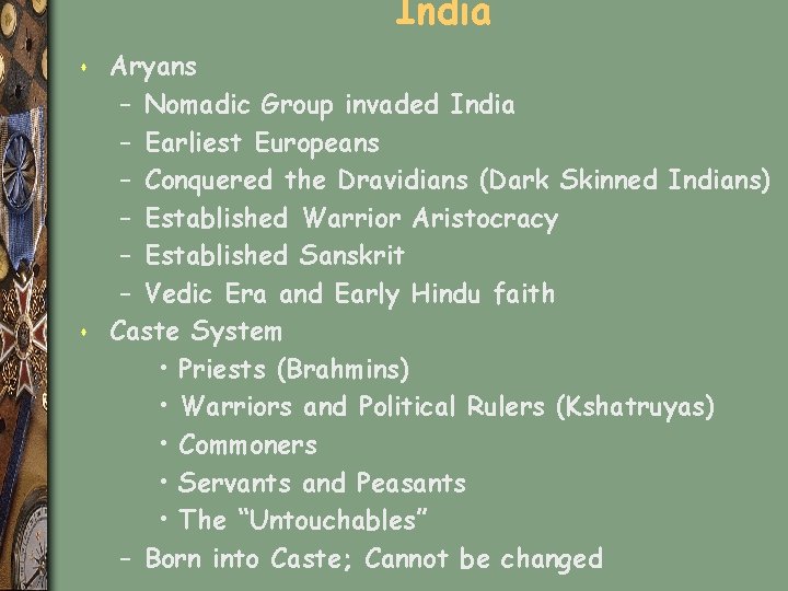 India s s Aryans – Nomadic Group invaded India – Earliest Europeans – Conquered