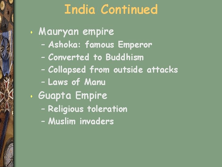 India Continued s Mauryan empire – – s Ashoka: famous Emperor Converted to Buddhism
