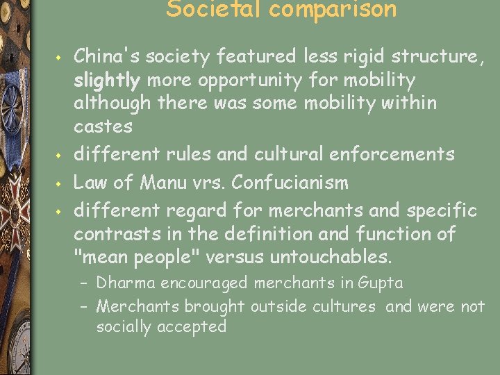Societal comparison s s China's society featured less rigid structure, slightly more opportunity for