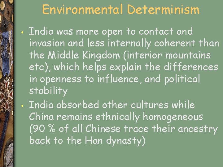 Environmental Determinism s s India was more open to contact and invasion and less