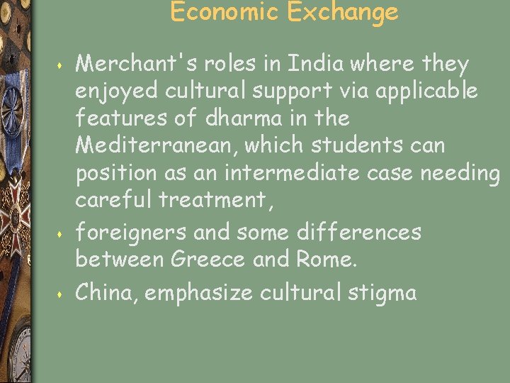 Economic Exchange s s s Merchant's roles in India where they enjoyed cultural support