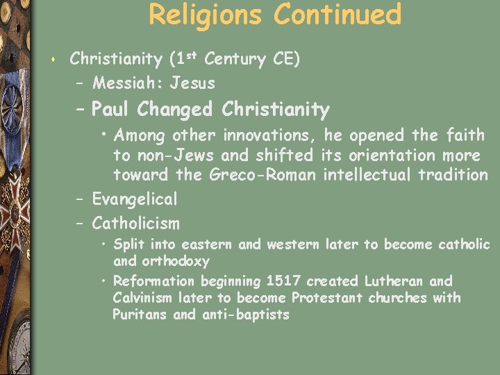 Religions Continued s Christianity (1 st Century CE) – Messiah: Jesus – Paul Changed