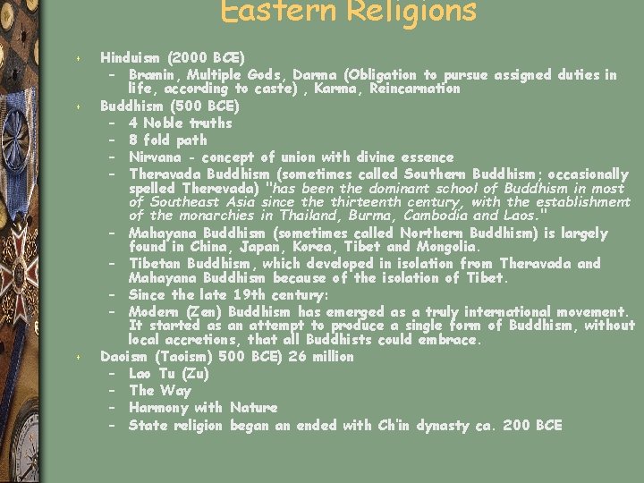 Eastern Religions s Hinduism (2000 BCE) – Bramin, Multiple Gods, Darma (Obligation to pursue