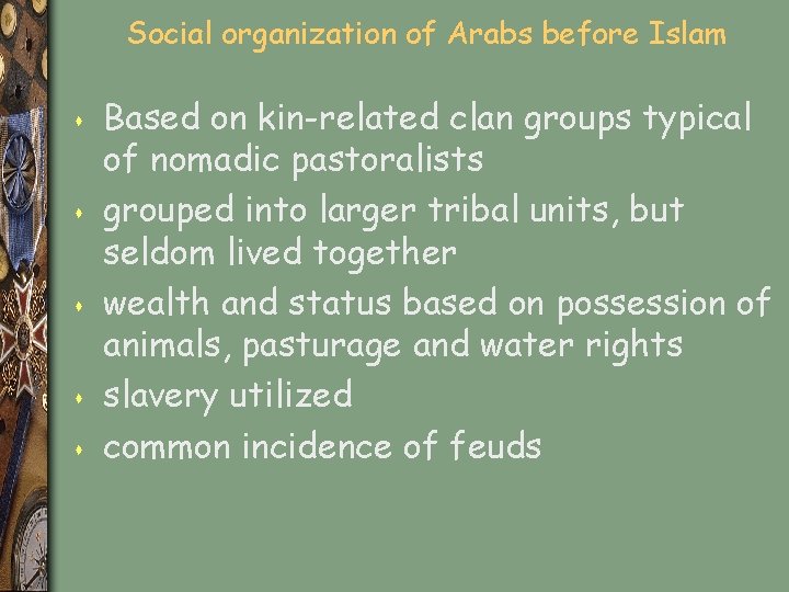 Social organization of Arabs before Islam s s s Based on kin-related clan groups