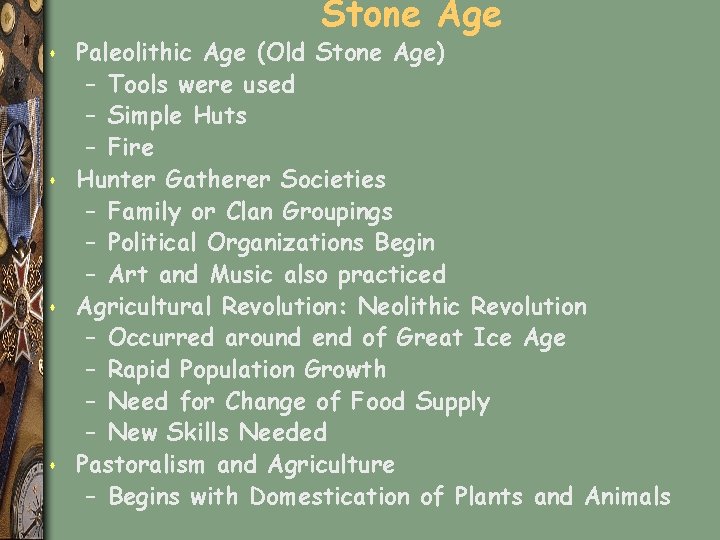 Stone Age s s Paleolithic Age (Old Stone Age) – Tools were used –