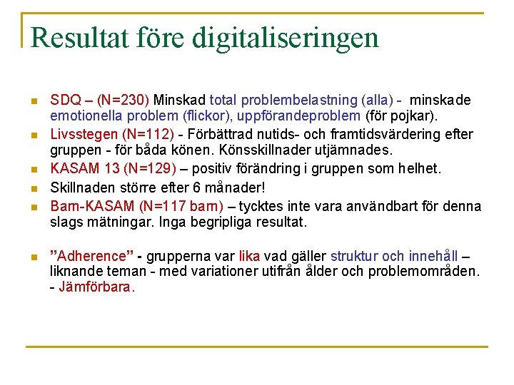 Resultat före digitaliseringen n n n SDQ – (N=230) Minskad total problembelastning (alla) -