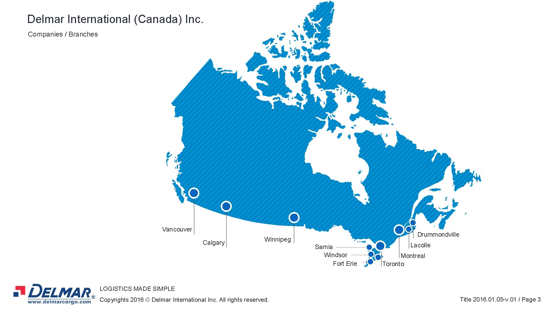 Delmar International (Canada) Inc. Companies / Branches Vancouver Calgary Drummondville Winnipeg Sarnia Windsor Fort