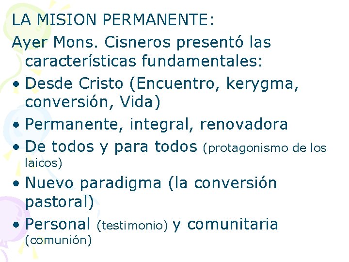 LA MISION PERMANENTE: Ayer Mons. Cisneros presentó las características fundamentales: • Desde Cristo (Encuentro,