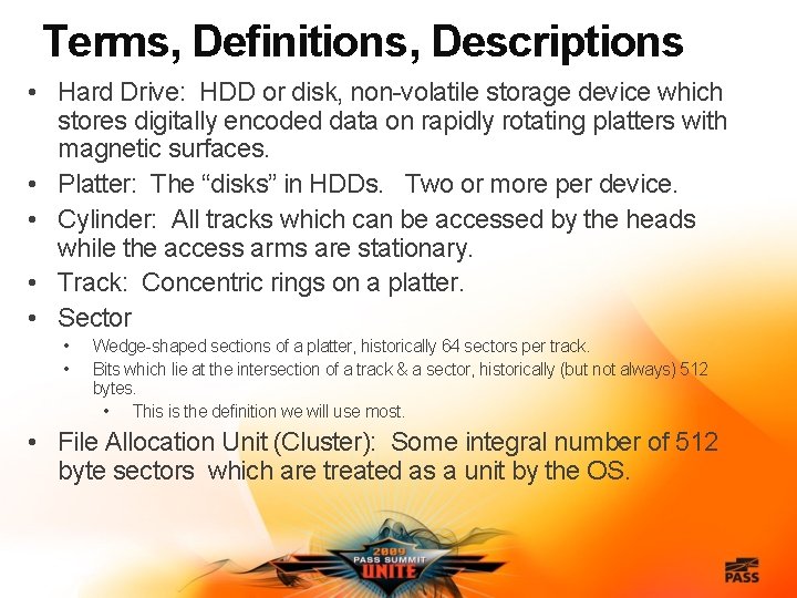 Terms, Definitions, Descriptions • Hard Drive: HDD or disk, non-volatile storage device which stores