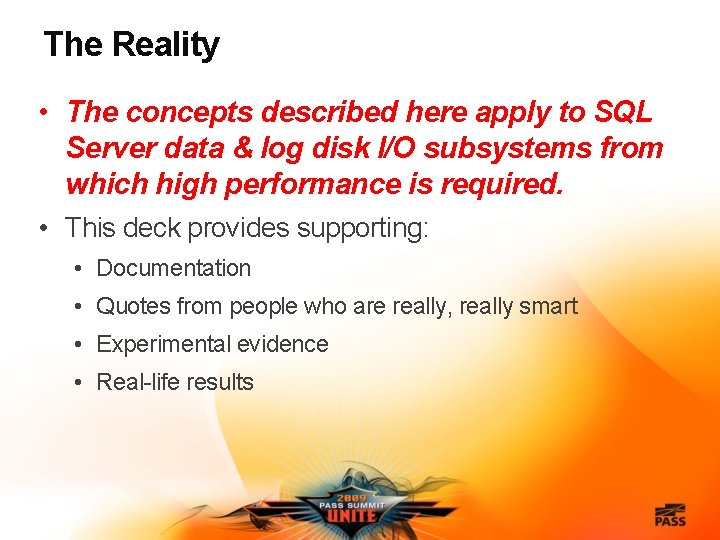 The Reality • The concepts described here apply to SQL Server data & log