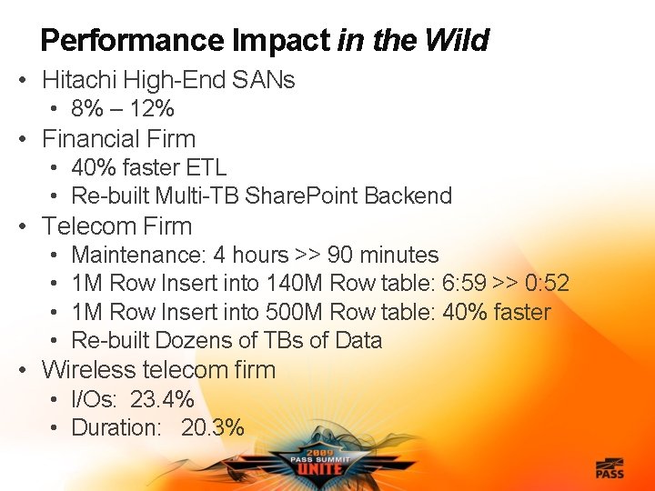 Performance Impact in the Wild • Hitachi High-End SANs • 8% – 12% •