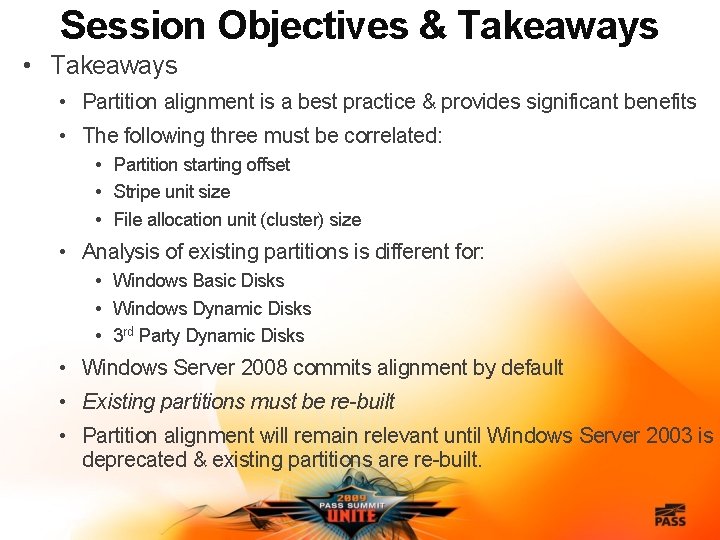 Session Objectives & Takeaways • Partition alignment is a best practice & provides significant