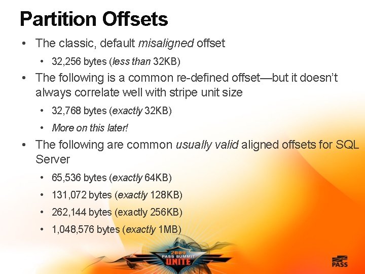 Partition Offsets • The classic, default misaligned offset • 32, 256 bytes (less than