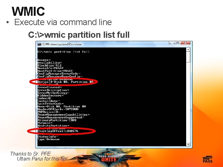 WMIC • Execute via command line C: >wmic partition list full Thanks to Sr.