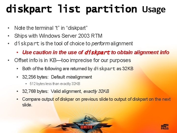 diskpart list partition Usage • Note the terminal “t” in “diskpart” • Ships with