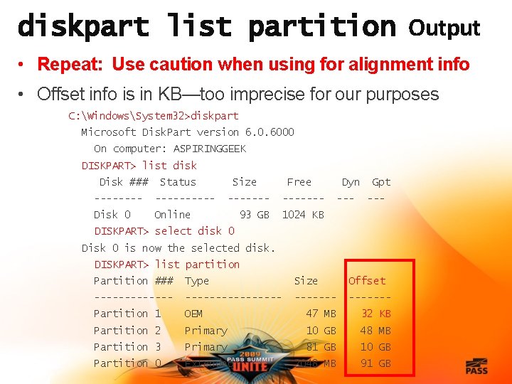 diskpart list partition Output • Repeat: Use caution when using for alignment info •